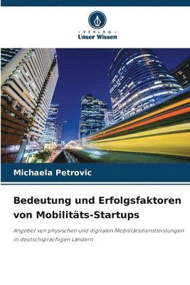Michaela Petrovic - Bedeutung und Erfolgsfaktoren von Mobilitäts-Startups, Häftad