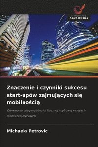 bokomslag Znaczenie i czynniki sukcesu start-upów zajmuj?cych si? mobilno?ci?