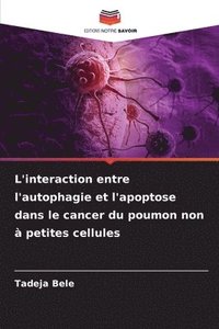 bokomslag L'interaction entre l'autophagie et l'apoptose dans le cancer du poumon non à petites cellules