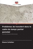 bokomslag Problèmes de transfert dans le cadre du temps partiel parental