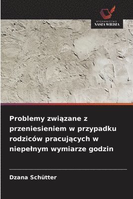 bokomslag Problemy zwi?zane z przeniesieniem w przypadku rodziców pracuj?cych w niepelnym wymiarze godzin