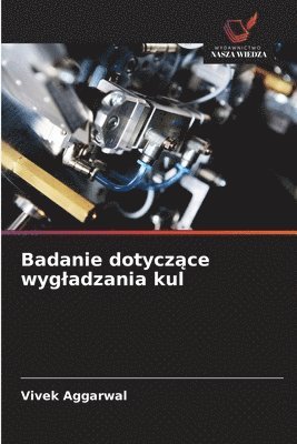 Vivek Aggarwal - Badanie dotyczące wygladzania kul, Häftad