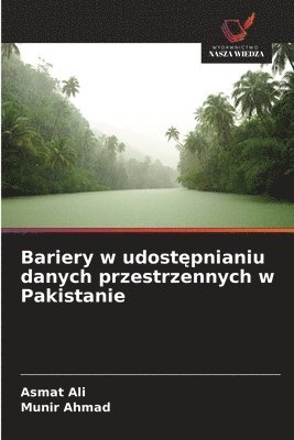 Asmat Ali, Munir Ahmad, Munir AHMAD - Bariery w udostępnianiu danych przestrzennych w Pakistanie, Häftad