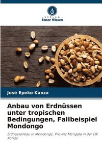 bokomslag Anbau von Erdnüssen unter tropischen Bedingungen, Fallbeispiel Mondongo