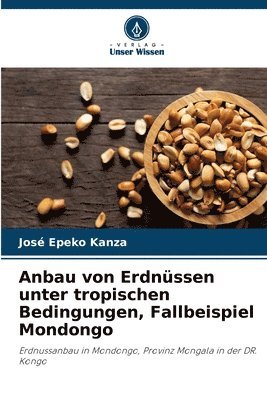 bokomslag Anbau von Erdnüssen unter tropischen Bedingungen, Fallbeispiel Mondongo