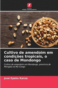 bokomslag Cultivo de amendoim em condições tropicais, o caso de Mondongo