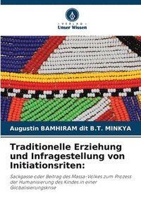 bokomslag Traditionelle Erziehung und Infragestellung von Initiationsriten: