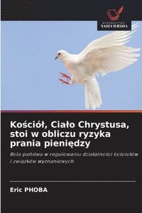 bokomslag Ko¿ció¿, Cia¿o Chrystusa, stoi w obliczu ryzyka prania pieni¿dzy