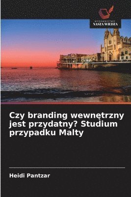 Heidi Pantzar - Czy branding wewnętrzny jest przydatny? Studium przypadku Malty, Häftad. Tillgänglighet: Lägg i varukorg