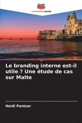 Heidi Pantzar - branding interne est-il utile ? Une étude de cas sur Malte, Häftad. Tillgänglighet: Lägg i varukorg