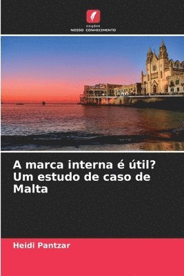 Heidi Pantzar - A marca interna é útil? Um estudo de caso de Malta, Häftad. Tillgänglighet: Lägg i varukorg
