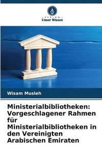 bokomslag Ministerialbibliotheken: Vorgeschlagener Rahmen für Ministerialbibliotheken in den Vereinigten Arabischen Emiraten