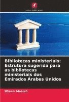 bokomslag Bibliotecas ministeriais: Estrutura sugerida para as bibliotecas ministeriais dos Emirados Árabes Unidos