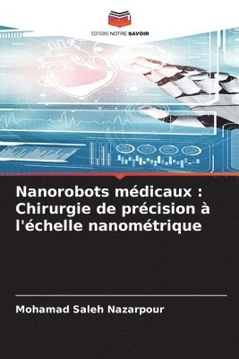 bokomslag Nanorobots médicaux: Chirurgie de précision à l'échelle nanométrique
