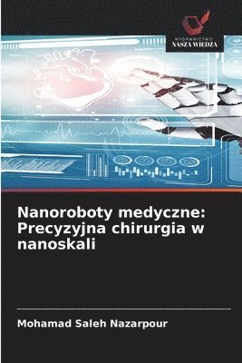 bokomslag Nanoroboty medyczne: Precyzyjna chirurgia w nanoskali