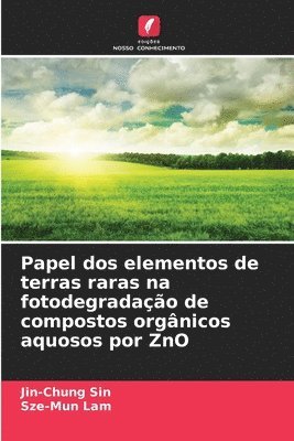 bokomslag Papel dos elementos de terras raras na fotodegradação de compostos orgânicos aquosos por ZnO