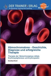 bokomslag Hmochromatose - Geschichte, Diagnose und erfolgreiche Therapie