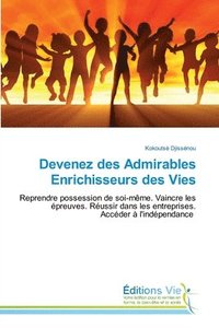 bokomslag Devenez des Admirables Enrichisseurs des Vies