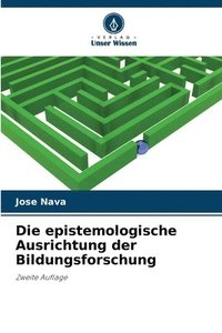 bokomslag Die epistemologische Ausrichtung der Bildungsforschung