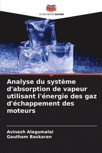 bokomslag Analyse du système d'absorption de vapeur utilisant l'énergie des gaz d'échappement des moteurs