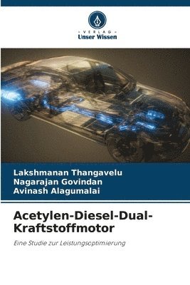Lakshmanan Thangavelu, Nagarajan Govindan, Avinash Alagumalai - Acetylen-Diesel-Dual-Kraftstoffmotor, Häftad