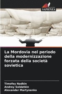 bokomslag La Mordovia nel periodo della modernizzazione forzata della società sovietica