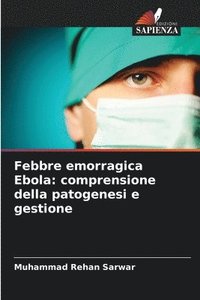bokomslag Febbre emorragica Ebola: comprensione della patogenesi e gestione