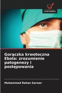 bokomslag Gor?czka krwotoczna Ebola: zrozumienie patogenezy i post?powania