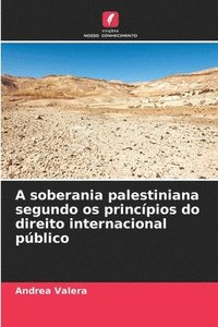 bokomslag A soberania palestiniana segundo os princípios do direito internacional público