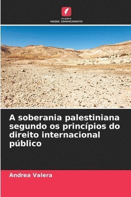 bokomslag A soberania palestiniana segundo os princípios do direito internacional público