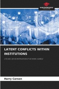 bokomslag Latent Conflicts Within Institutions