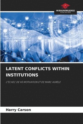bokomslag Latent Conflicts Within Institutions