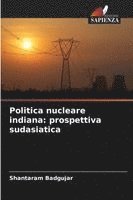 bokomslag Politica nucleare indiana: prospettiva sudasiatica