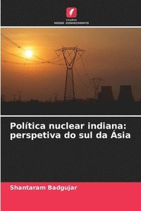 bokomslag Política nuclear indiana: perspetiva do sul da Ásia