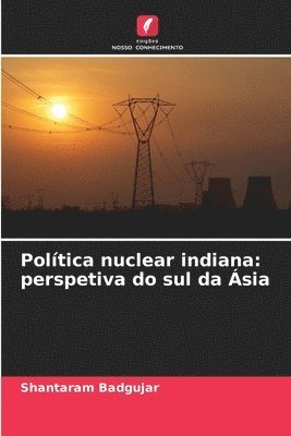 bokomslag Política nuclear indiana: perspetiva do sul da Ásia