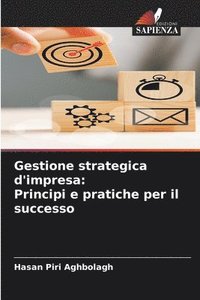bokomslag Gestione strategica d'impresa: Principi e pratiche per il successo