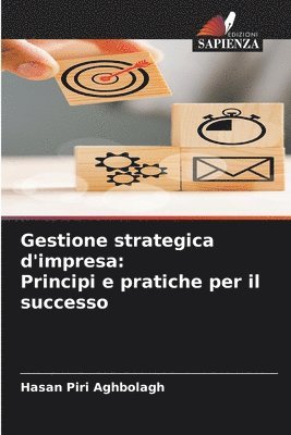 bokomslag Gestione strategica d'impresa: Principi e pratiche per il successo