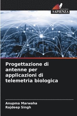 Anupma Marwaha, Rajdeep Singh - Progettazione di antenne per applicazioni di telemetria biologica, Häftad