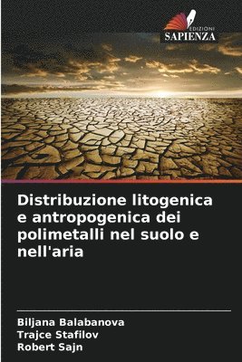 Biljana Balabanova, Trajče Stafilov, Robert Sajn, Traj&#269;e Stafilov, Trajce Stafilov, Traj¿e Stafilov, Robert ¿Ajn - Distribuzione litogenica e antropogenica dei polimetalli nel suolo e nell'aria, Häftad