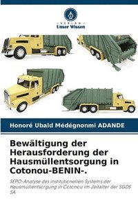 bokomslag Bewältigung der Herausforderung der Hausmüllentsorgung in Cotonou-BENIN-.