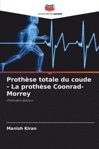 bokomslag Prothèse totale du coude - La prothèse Coonrad-Morrey