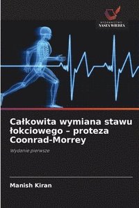 bokomslag Calkowita wymiana stawu lokciowego - proteza Coonrad-Morrey