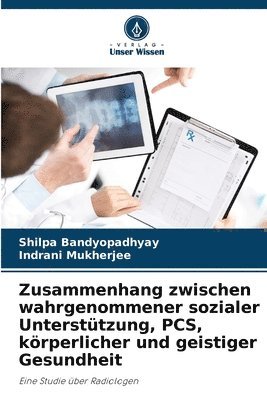 Shilpa Bandyopadhyay, Indrani Mukherjee - Zusammenhang zwischen wahrgenommener sozialer Unterstützung, PCS, körperlicher und geistiger Gesundheit, Häftad
