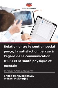 bokomslag Relation entre le soutien social perçu, la satisfaction perçue à l'égard de la communication (PCS) et la santé physique et mentale
