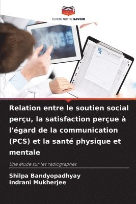 Shilpa Bandyopadhyay, Indrani Mukherjee - Relation entre le soutien social perçu, la satisfaction perçue à l'égard de la communication (PCS) et la santé physique et mentale, Häftad