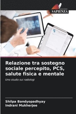 Shilpa Bandyopadhyay, Indrani Mukherjee - Relazione tra sostegno sociale percepito, PCS, salute fisica e mentale, Häftad
