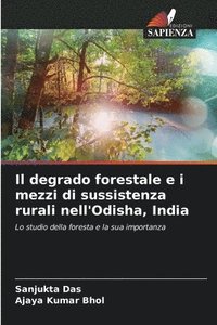 bokomslag Il degrado forestale e i mezzi di sussistenza rurali nell'Odisha, India