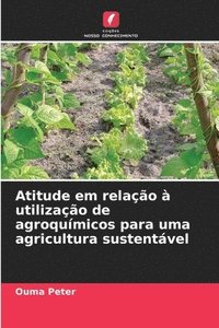 bokomslag Atitude em relação à utilização de agroquímicos para uma agricultura sustentável