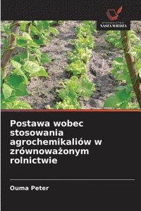 bokomslag Postawa wobec stosowania agrochemikaliów w zrównowa¿onym rolnictwie