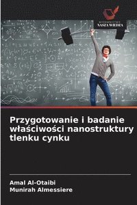 bokomslag Przygotowanie i badanie wla?ciwo?ci nanostruktury tlenku cynku